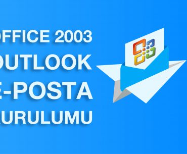 OUTLOOK 2003 İÇİN MAİL HESABI KURULUMU